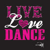 Girls Live, Love, Dance Tee