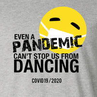 A Pandemic Can't Keep us From Dancing Tee