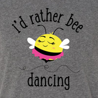 I'd Rather Bee Dancing Tee